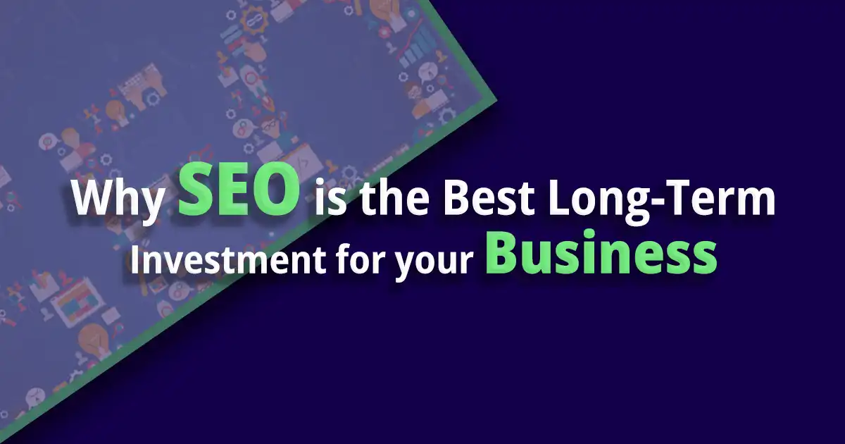 why-seo-is-the-best-long-term-investment-for-your-business-build-sustainable-growth-trust